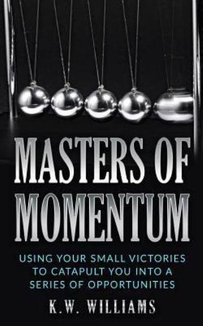Cover for K W Williams · Masters Of Momentum (Paperback Book) (2017)