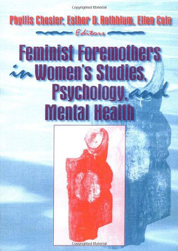 Cover for Cole, Ellen (Alaska-Pacific University, Anchorage, AK, USA) · Feminist Foremothers in Women's Studies, Psychology, and Mental Health (Paperback Book) (1995)
