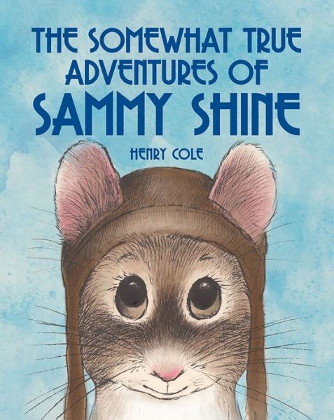 Cover for Henry Cole · The Somewhat True Adventures of Sammy Shine (Paperback Book) (2018)