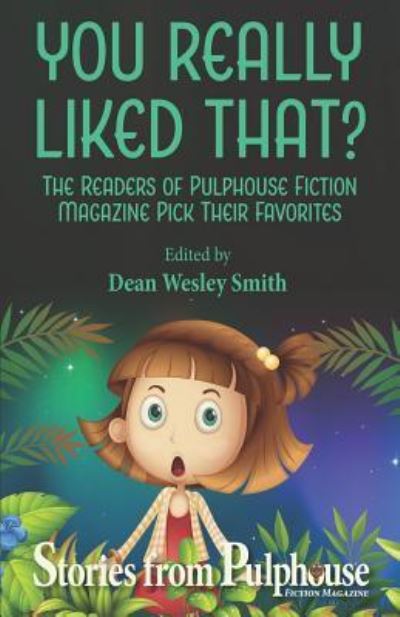 You Really Liked That? : Stories from Pulphouse Fiction Magazine - Pulphouse Fiction Magazine - Books - WMG PUBLISHING - 9781561460786 - February 21, 2019