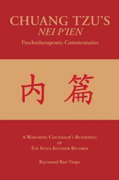 Cover for Raymond Bart Vespe · Chuang Tzu's Nei P'Ien Psychotherapeutic Commentaries: A Wayfaring Counselor's Rendering of the Seven Interior Records (Paperback Book) (2017)