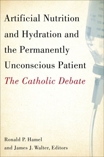 Cover for Artificial Nutrition and Hydration and the Permanently Unconscious Patient: The Catholic Debate (Paperback Bog) (2007)