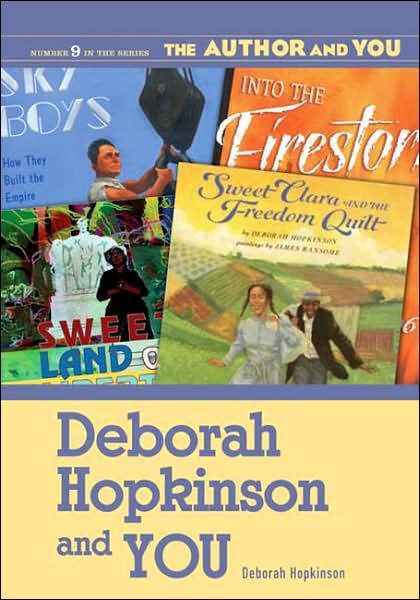 Deborah Hopkinson and YOU - The Author and YOU - Deborah Hopkinson - Książki - Bloomsbury Publishing Plc - 9781591582786 - 30 października 2007