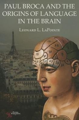 Cover for Leonard L. LaPointe · Paul Broca and the Origins of Language in the Brain (Taschenbuch) (2012)