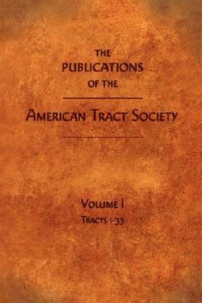 Cover for American Tract Society · The Publications of the American Tract Society: Volume I (Pocketbok) (2007)