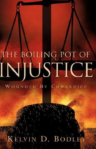 Cover for Kelvin D Bodley · The Boiling Pot of Injustice (Paperback Bog) (2006)