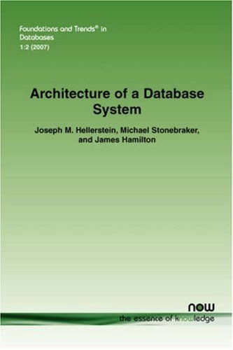 Cover for Joseph M. Hellerstein · Architecture of a Database System - Foundations and Trends (R) in Databases (Paperback Book) (2007)