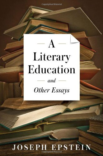 Cover for Joseph Epstein · A Literary Education and Other Essays (Hardcover Book) (2014)