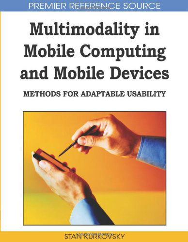 Cover for Stan Kurkovsky · Multimodality in Mobile Computing and Mobile Devices: Methods for Adaptable Usability (Hardcover bog) (2009)