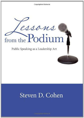 Cover for Steven D. Cohen · Lessons from the Podium: Public Speaking as a Leadership Art (Paperback Book) (2011)