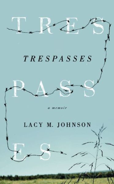 Cover for Lacy M. Johnson · Trespasses: A Memoir (Paperback Book) (2012)