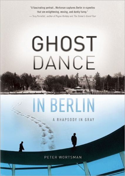 Cover for Peter Wortsman · Ghost Dance in Berlin: a Rhapsody in Gray (Paperback Book) (2013)