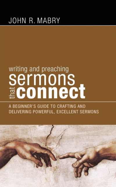 Writing And Preaching Sermons That Connect A Beginners Guide To Crafting And Delivering Powerful Excellent Sermons - - Books - Resource Publications (OR) - 9781610973786 - May 1, 2011