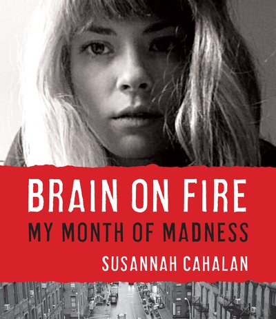 Brain on Fire - Susannah Cahalan - Muzyka - HighBridge Audio - 9781611749786 - 13 listopada 2012