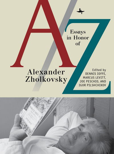 A/Z: Essays in Honor of Alexander Zholkovsky - - Books - Academic Studies Press - 9781618117786 - February 28, 2018