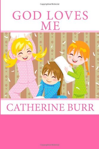 Cover for Catherine Burr · God Loves Me (Paperback Book) (2012)