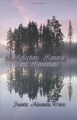 Cover for Juanita Alexandria Davis · Reflections, Remorse, and Revelations (Paperback Book) (2013)