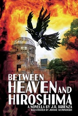 Cover for J R Brienza · Between Heaven and Hiroshima (Inbunden Bok) (2020)