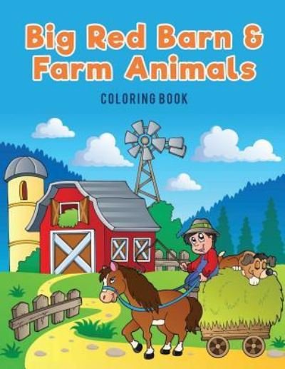 Big Red Barn and Farm Animals Coloring Book - Coloring Pages for Kids - Böcker - Coloring Pages for Kids - 9781635893786 - 4 april 2017