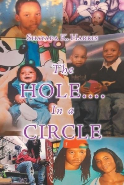 Hole... . in a Circle - Shayada K. Harris - Books - Newman Springs Publishing, Inc. - 9781636924786 - June 8, 2021