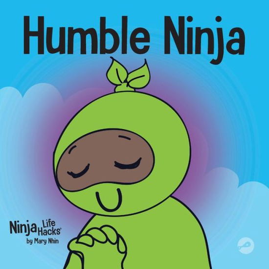 Cover for Mary Nhin · Humble Ninja: A Children's Book About Developing Humility - Ninja Life Hacks (Paperback Book) (2021)