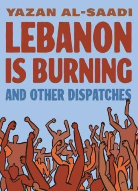 Cover for Yazan Al-Saadi · Lebanon Is Burning and Other Dispatches (Taschenbuch) (2024)