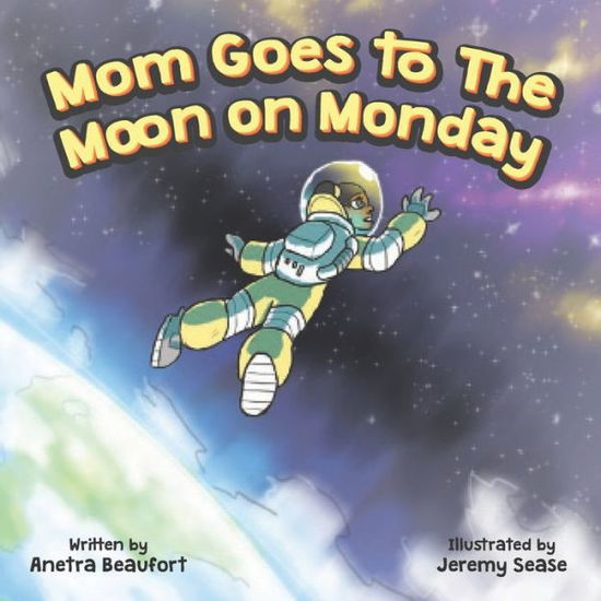 Cover for Anetra Beaufort · Mom Goes to The Moon on Monday (Paperback Book) (2021)