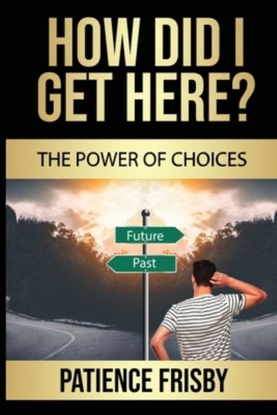 How Did I Get Here? - Patience Frisby - Books - JETLAUNCH - 9781641845786 - January 28, 2021