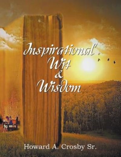 Cover for Howard a Crosby Sr · Inspirational Wit &amp; Wisdom (Paperback Book) (2018)