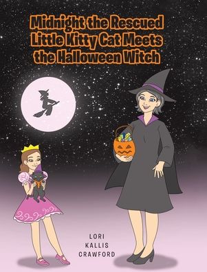 Cover for Lori Kallis Crawford · Midnight the Rescued Little Kitty Cat Meets the Halloween Witch (Hardcover Book) (2021)