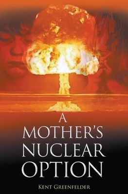 Cover for Kent Greenfelder · A Mother's Nuclear Option (Paperback Book) (2019)