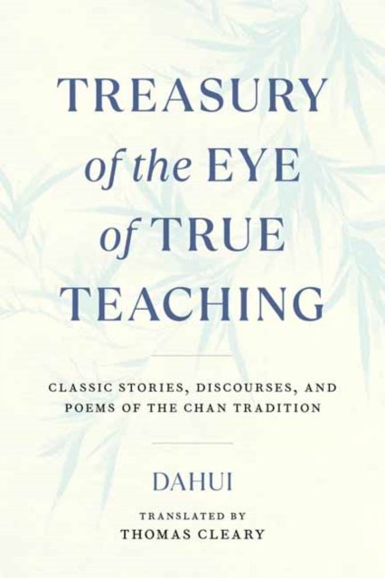 Cover for Dahui · Treasury of the Eye of True Teaching: Classic Stories, Discourses, and Poems of the Chan Tradition (Taschenbuch) (2022)