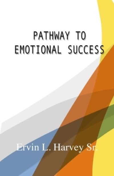 Cover for Ervin L Harvey · Pathway to Emotional Success (Paperback Bog) (2020)
