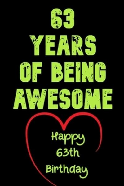 Cover for Birthday Gifts Notebook · 63 Years Of Being Awesome Happy 63th Birthday (Paperback Book) (2020)