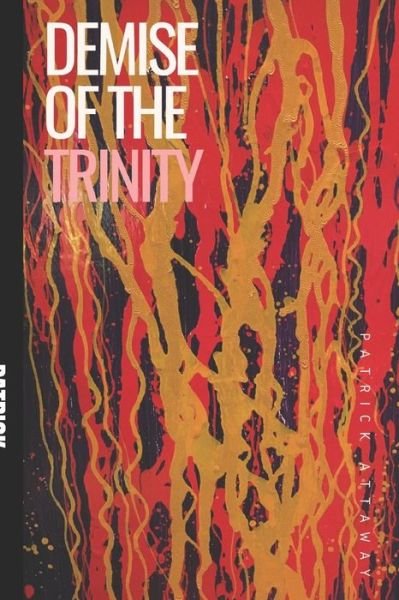 Cover for Patrick Attaway · Demise of the Trinity (Pocketbok) (2020)