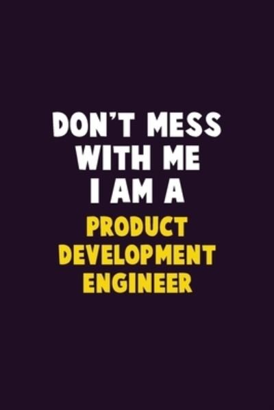 Don't Mess With Me, I Am A Product Development Engineer - Emma Loren - Bøger - Independently Published - 9781656612786 - 6. januar 2020