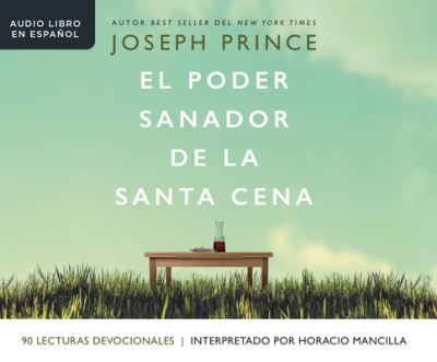 El Poder Sanador de la Santa Cena (Healing Power of the Holy Communion) - Joseph Prince - Muzyka - HarperCollins Espanol on Dreamscape Audi - 9781662086786 - 18 maja 2021