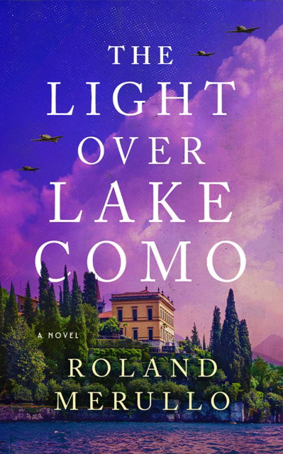 Cover for Roland Merullo · The Light Over Lake Como: A Novel (Paperback Book) (2024)