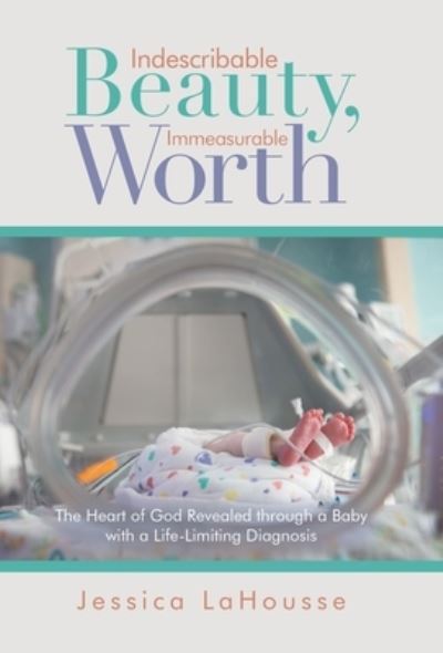 Cover for Jessica LaHousse · Indescribable Beauty, Immeasurable Worth (Book) (2022)