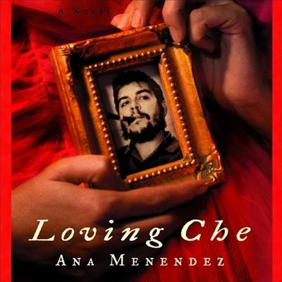 Cover for Ana Menéndez · Loving Che (CD) (2003)