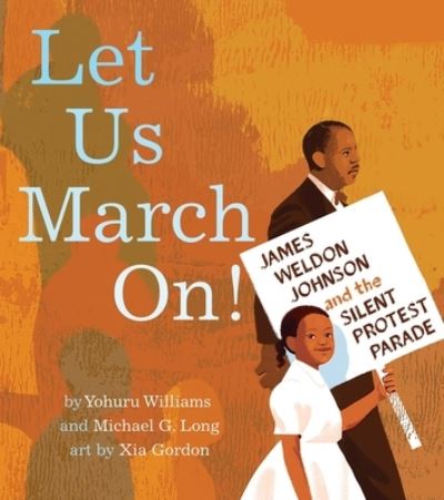 Let Us March On!: James Weldon Johnson and the Silent Protest Parade - Yohuru Williams - Książki - Simon & Schuster - 9781665902786 - 20 czerwca 2024