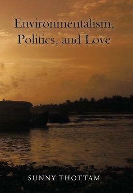 Cover for Sunny Thottam · Environmentalism, Politics, and Love (Hardcover Book) (2022)