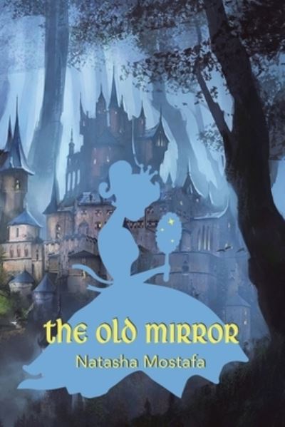 Cover for Natasha Mostafa · Old Mirror (Book) (2022)
