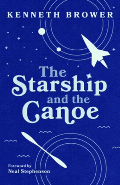 The Starship and the Canoe - Kenneth Brower - Books - Mountaineers Books - 9781680512786 - March 15, 2020