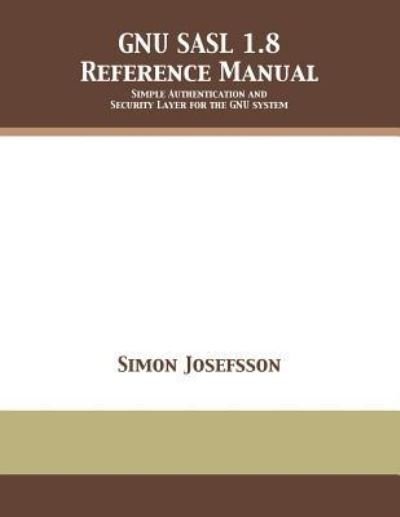 Cover for Simon Josefsson · GNU SASL 1.8 Reference Manual (Paperback Book) (2018)