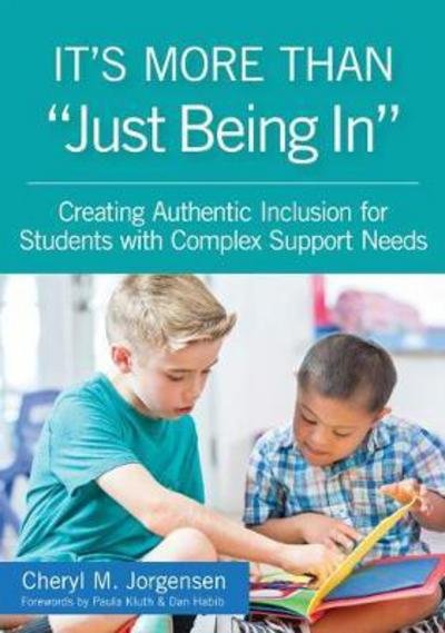Cover for Cheryl M. Jorgensen · It's More Than &quot;Just Being In: Creating Authentic Inclusion for Students with Complex Support Needs (Paperback Book) (2018)