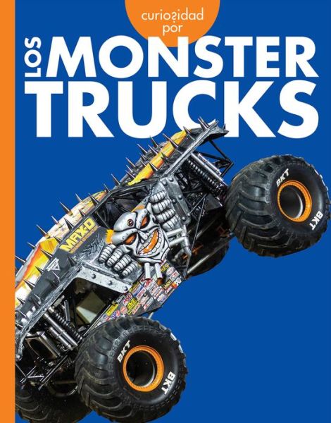 Cover for Rachel A Koestler-Grack · Curiosidad Por Los Monster Trucks (Paperback Book) (2022)