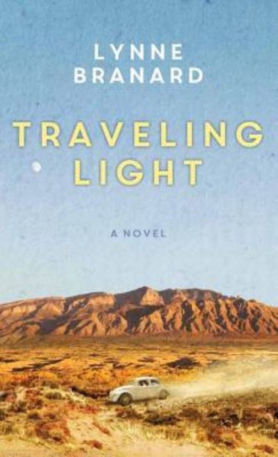 Cover for Lynne Branard · Traveling Light (Hardcover Book) (2017)