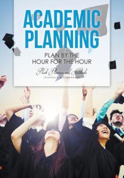 Academic Planning - Flash Planners and Notebooks - Books - Flash Planners and Notebooks - 9781683777786 - May 25, 2016