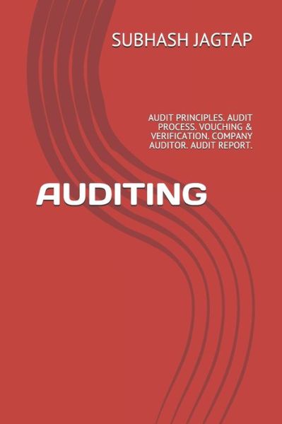 Cover for Subhash Jagtap · Auditing: Audit Principles. Audit Process. Vouching &amp; Verification. Company Auditor. Audit Report. - Subhash Jagtap's Accountancy, Costing, Auditing Amazon Books (Taschenbuch) (2019)